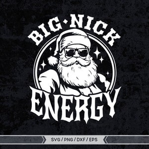 May include: Black and white illustration of Santa Claus wearing sunglasses with the text "BIG NICK ENERGY" around him.