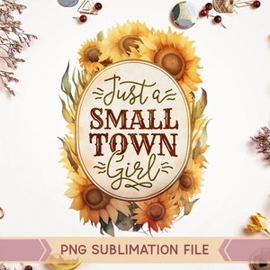 Just a Small Town girl Png, Western cowgirl png, Sunflower Png,Cowgirl png, Western Cowgirl Png, Little Cowgirl png, Farm Png,Small Town Png