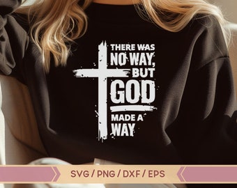 But God Svg, There Was No Way But God Made A Way Svg, Religious Svg, Bible Verse Svg, Christian svg, Faith svg,Jesus svg,Christian Cross svg