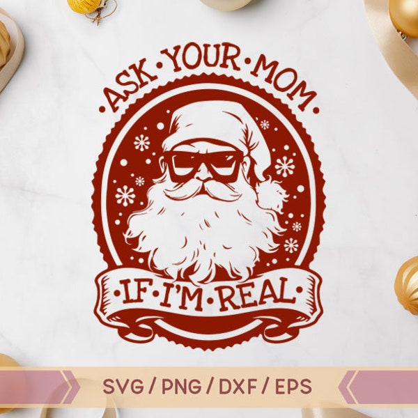 Ask Your Mom If I'm Real SVG, Santa SVG, Funny Christmas svg, Funny Santa svg, Santa Ho Ho Ho svg, Christmas Santa svg, png,Ask Your Mom svg