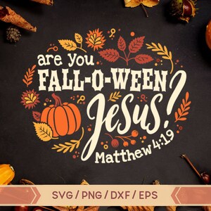 May include: A black background with a white and orange graphic design that says "Are you Fall-O-Ween Jesus? Matthew 4:19". The graphic design is surrounded by fall leaves and a pumpkin.