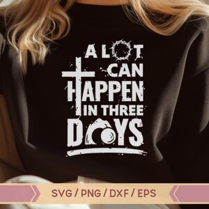 Mucho puede suceder en tres días svg, Dios Svg, Jesús svg, Religioso Svg, Pascua Svg, Escritura Biblia versículo svg, Cruz SVG, Christian svg, png