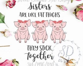 Sisters are like fat thighs they stick together svg, Cute pigs svg, Sisters svg, Pig with bandana svg, Piggy svg, Three pigs svg,Sisters svg