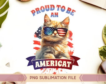 Proud to be an Americat png,4th of July cat png,Fourth of July Cat png, Patriotic cat png, 4th july png, America cat png,4th July Cat Lover