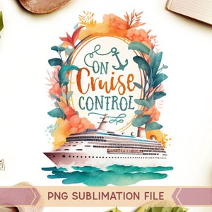 On cruise control png, Family Cruise png, Vacation Cruise png,summer png,Boat Trip sublimation,Cruise Vibes png,Cruising png,Birthday Cruise