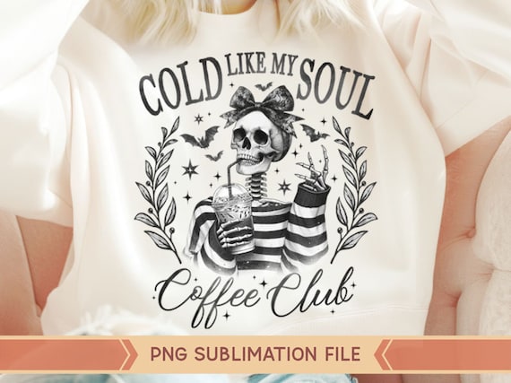 Cold like my soul png, Skeleton Coffee club, Skeleton with Coquette Bow png,Halloween Bow Skeleton,Funny Coquette bow Skeleton with coffee