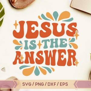 Jesus is the answer svg, Groovy Christian Svg, Religious Svg, God png, Retro Jesus, Faith,Retro Christian svg, Wavy Bible Quote,Hippie Jesus