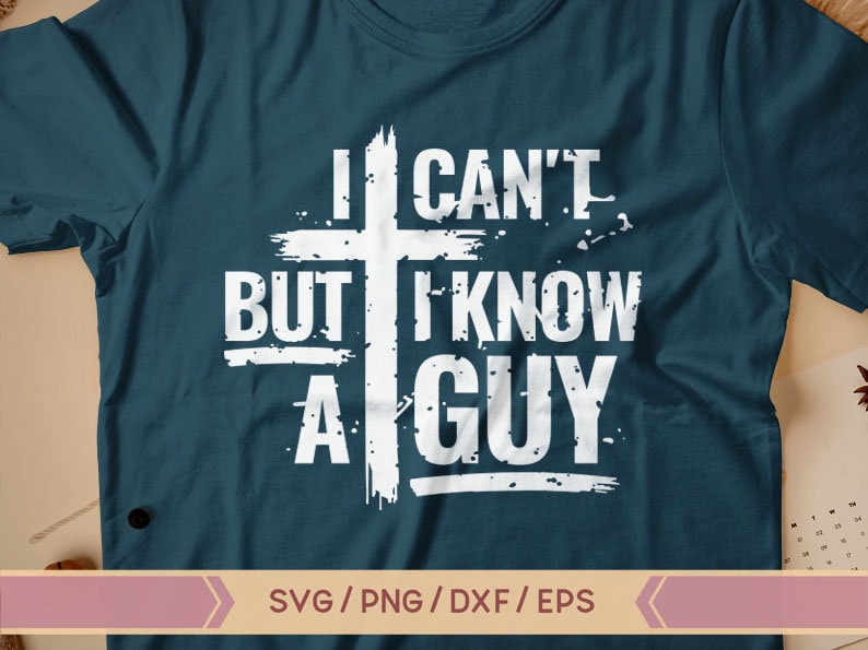 May include: A blue t-shirt with a white distressed graphic that says "I can't but I know a guy" with a cross behind the text.