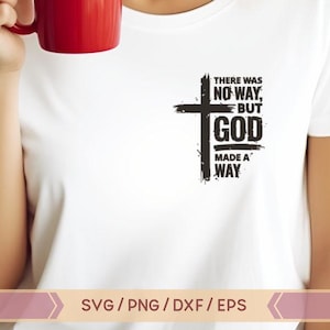 May include: A white t-shirt with a black cross and the text "THERE WAS NO WAY, BUT GOD MADE A WAY".