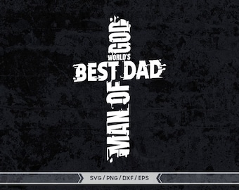 Best Dad svg, Christian svg, Man of God svg, bible verse png,christian cross svg, Christian dad svg, Dad Svg, Father Svg, Father’s Day Svg