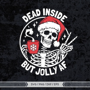 Dead inside but jolly AF svg, Dead inside svg, Jolly svg, Funny Skeleton Christmas Svg, Skull Santa Claus, Christmas Svg,Funny Christmas svg