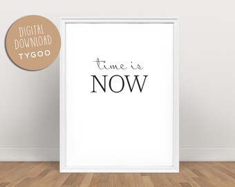 Time is now Wall Art, typography prints, love poster, Printable Wall Art, Quote Prints