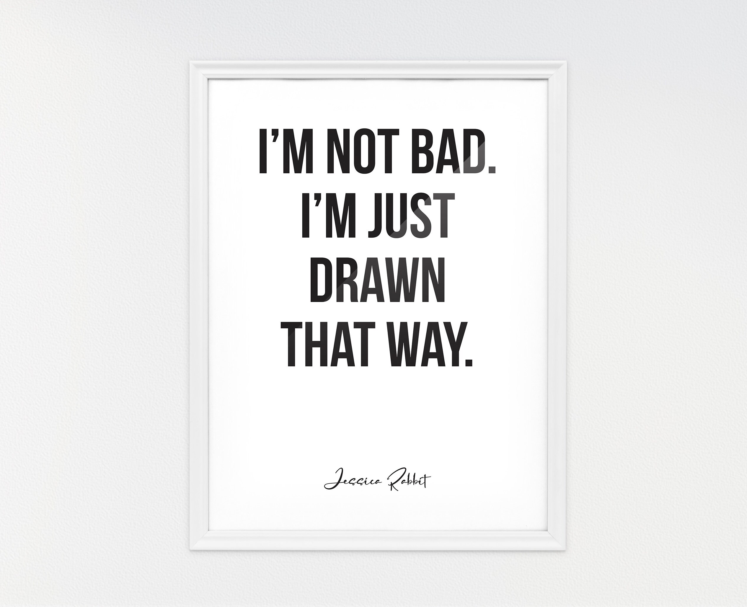 Jessica Rabbit Im Not Bad Im Just Drawn That Way