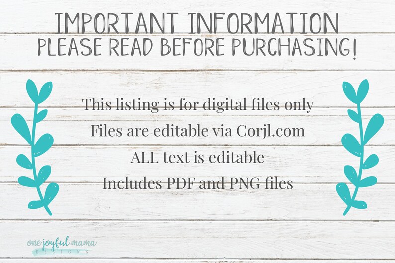 Peut inclure: Un fond en bois blanc avec un motif de feuilles vert turquoise de chaque c&ocirc;t&eacute;. Le texte indique "IMPORTANT INFORMATION PLEASE READ BEFORE PURCHASING! This listing is for digital files only Files are editable via Corjl.com ALL text is editable Includes PDF and PNG files one joyful mama designs".