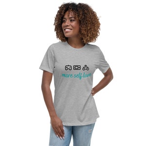 More Self Love Women's Relaxed T-Shirt