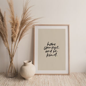 Have Courage and Be Kind - Art Print Download