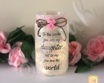 Keepsake daughter gift, light up jar, home decor, to the world you are my daughter, missing you gift