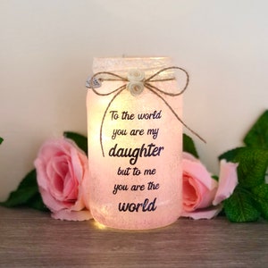 Daughter keepsake gift, light up jar, home decor, to the world you are my daughter, missing you gift