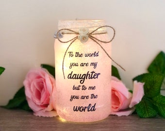 Daughter keepsake gift, light up jar, home decor, to the world you are my daughter, missing you gift