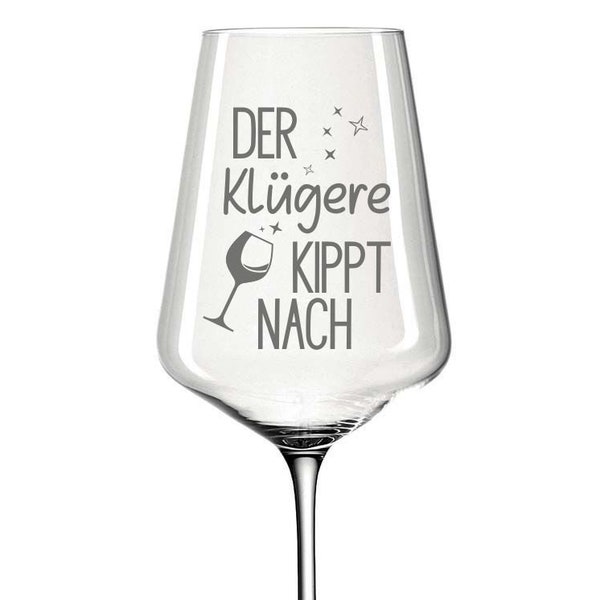 Weinglas mit Gravur Spruch Der Klügere kippt nach- Rotweinglas Leonardo mit Gravur Geschenkidee Geburtstag