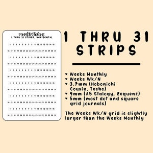 May include: Black and white printable planner strips for 1 through 31 days. The strips are designed to fit various popular planners, including Weeks Monthly, Weeks Wk/N, Hobonichi Cousin, Techo, Stalogy, Zequenz, and most dot and square grid journals. The text "1 THRU 31 STRIPS" is at the top of the image.