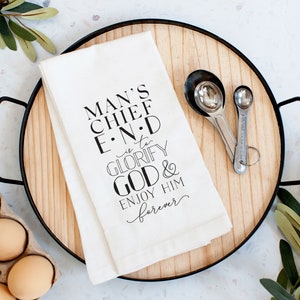 Man&#39;s Chief End Tea Towel, Reformed Theology, Hostess Gift