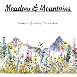 Puede incluir: Pintura acuarela de un prado con flores silvestres y montañas en el fondo. Las flores son en tonos de rosa, amarillo, azul y morado. Las montañas son de un color azul claro. El texto "Meadow & Mountains" y "Watercolor Mountain And Floral boarders" está en la parte superior de la imagen.