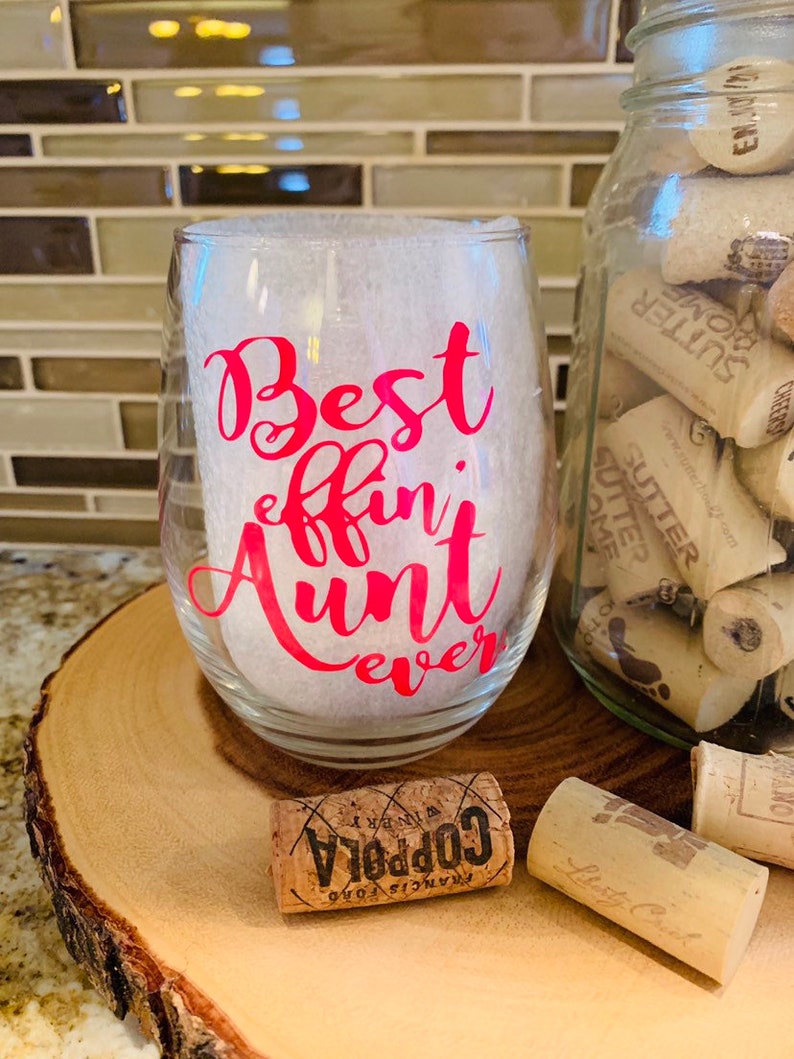 Best Effin Aunt Ever wine glass Best aunt wine glass Aunt Etsy