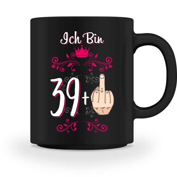 40 Geburtstag Tasse In Schwarz Beidseitig Bedruckt - Ich Bin 39 Mittelfinger Kaffeetasse Kaffeebecher - 40 Jahre Geburtstag Geschenk