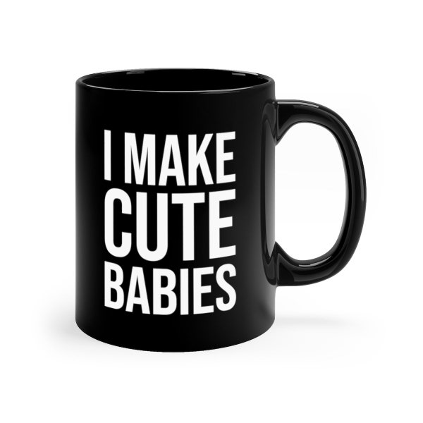 Lustige Tasse Mit Spruch Für Mama Und Papa In Schwarz - I Make Cute Babies - Perfekte Kaffeetasse Für Eine Baby Party Oder Werdenden Papa