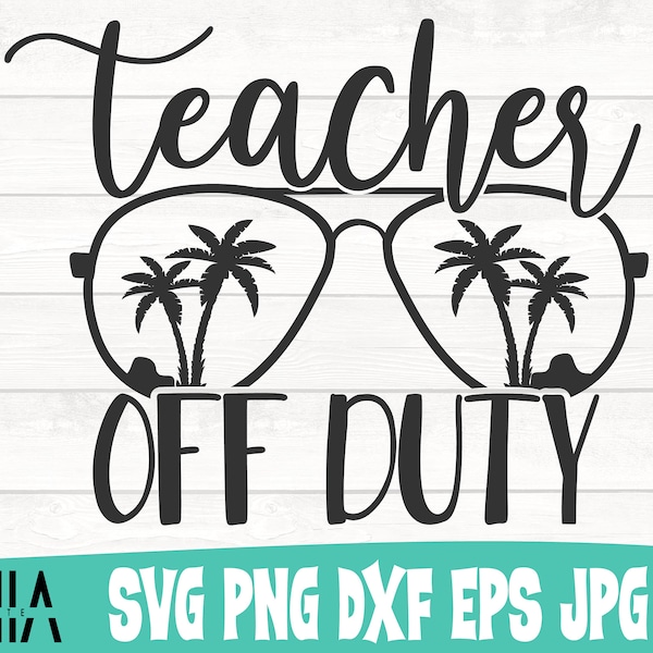 Teacher Off Duty Svg, School Svg, Teacher Quote Svg, Teacher Svg For Cricut, Teacher Life Svg