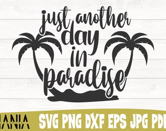 Just Another Day In Paradise SVG, Summertime Svg, Beach Svg, Beach Shirt Svg, Summer Designs For Shirts