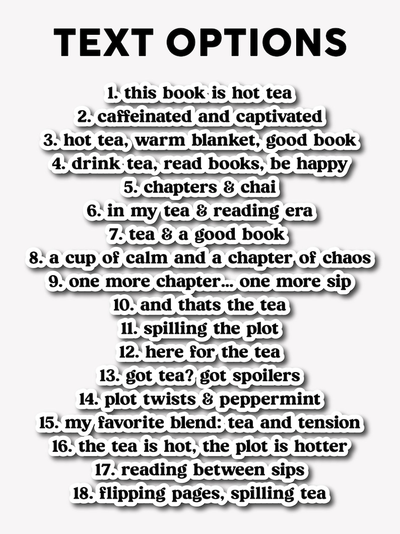 Puede incluir: Una pegatina blanca con texto negro que dice "TEXT OPTIONS" en la parte superior. Debajo hay 18 opciones de texto, incluyendo frases como "this book is hot tea", "chapters & chai" y "flipping pages, spilling tea".