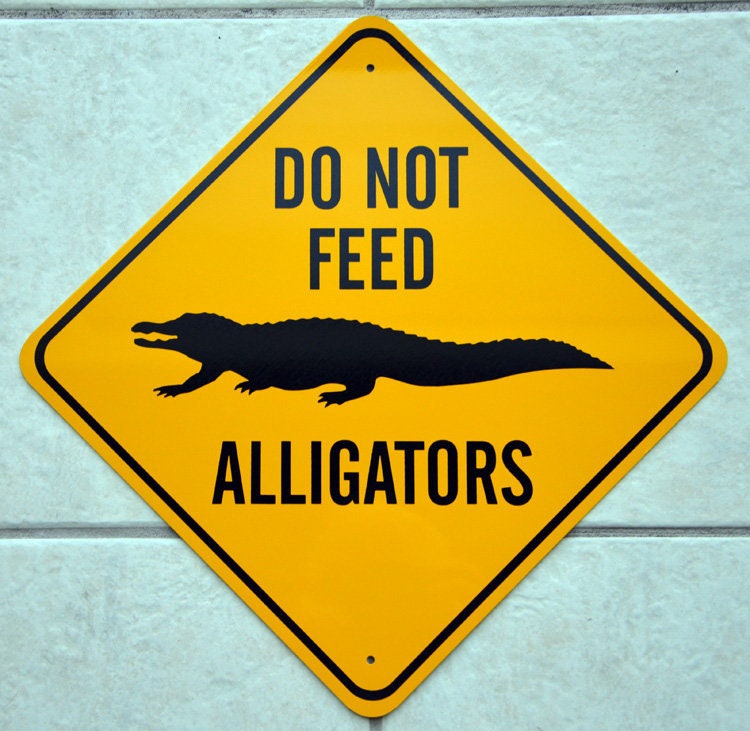 DO NOT Feed Alligators Sign FREE Priority Shipping Made - Etsy UK