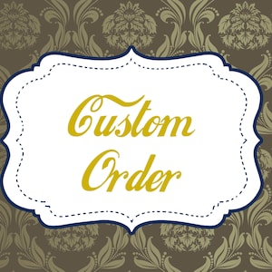May include: A white label with a blue border and a gold cursive inscription that reads "Custom Order" against a brown background with a floral pattern.