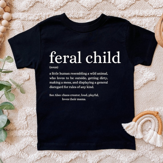 Kids Feral Child Wild Kid Crazy Children Shirt Kids Feral Child Wild Kid Crazy Children Shirt