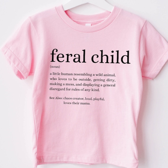 Kids Feral Child Wild Kid Crazy Children Shirt Kids Feral Child Wild Kid Crazy Children Shirt