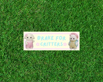 Brake for Critters Bumper Sticker ft Calico Critters 6”x2”