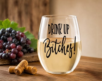 Drink Up Bitches Stemless Wine Glass - Girls Night Out Gift