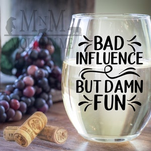 Bad Influence Wine Glass Best Friend Gift Funny Wine Glass Wine Tasting Glass For Best Friend Glass Funny Gift Sarcastic Wine Glass
