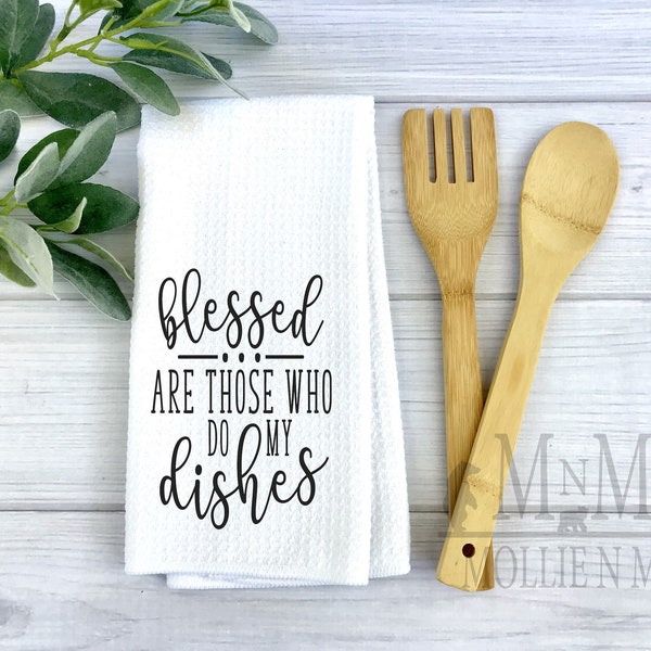 Blessed Who do Dishes - Kitchen Tea Towel - Fun Housewarming Gift - Grab Yours Today!