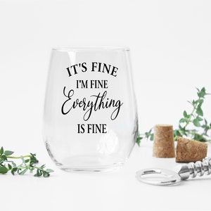 It's Fine, I'm Fine, Everything is Fine Wine Glass Mom Life Introvert Gift Sarcastic Wine Glass Motivational Gifts Fun Wine Glass image 7