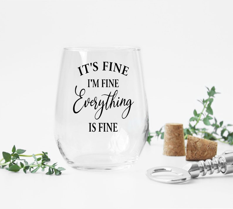 It's Fine, I'm Fine, Everything is Fine Wine Glass Mom Life Introvert Gift Sarcastic Wine Glass Motivational Gifts Fun Wine Glass image 7