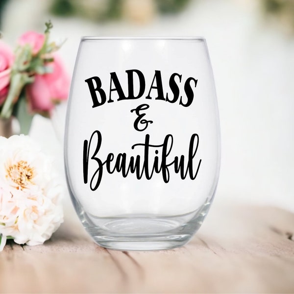 Badass and Beautiful Wine Glass - Teacher Wine Glass - Badass Gift - Girlfriend Glass - Gift For Girlfriend - Coworker Gift - Badass Mama