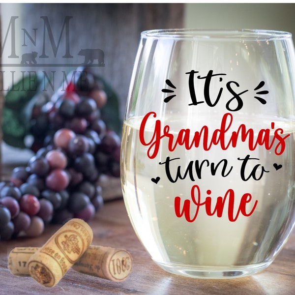 It's Grandma's Turn To Wine, Custom Wine Glass, Nana Gifts, Grandma Gifts, Grandma's Birthday Gift Grandma Wine Glass, Mother's Day Gift