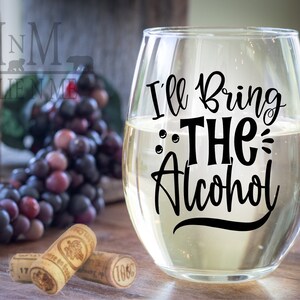 I&#39;ll Bring The Alcohol Stemless Wine Glass - Wine Lover Gift - Grab Yours Today!