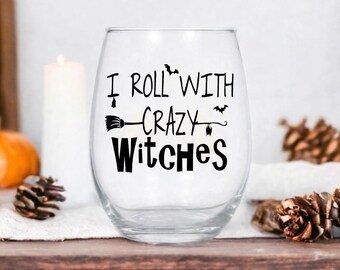 I Roll With Crazy Witches Wine Glass - Halloween Party Favors