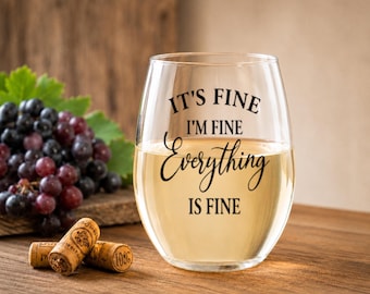 It Is Fine I Am Fine Everything Is Fine Stemless Wine Glass Funny Quote Glass