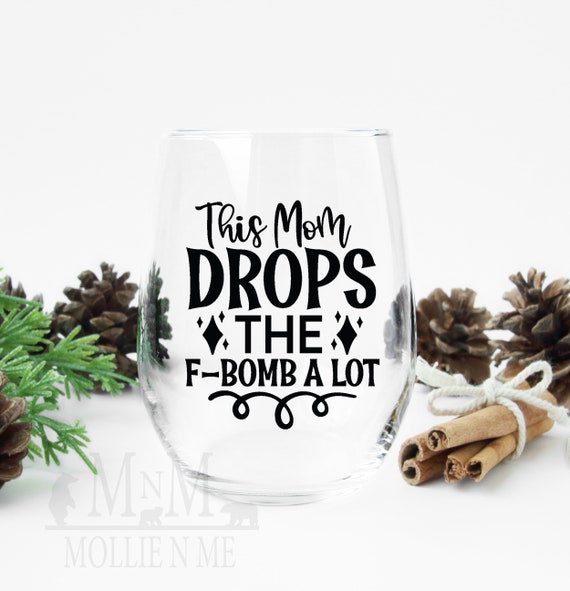 Every Great Mom Drops The F-Bomb Mother Stemmed 10oz 20oz Stemless Wine Glass 