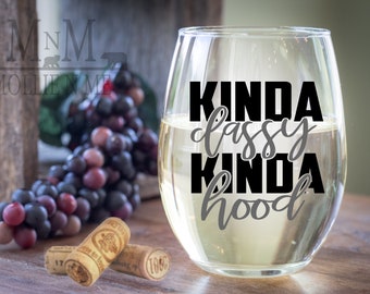 Kinda Classy Kinda Hood Stemless Wine Glass - Humorous Wine Glass - Sassy Gifts - Get Yours Today!